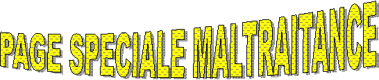 PAGE SPECIALE MALTRAITANCE